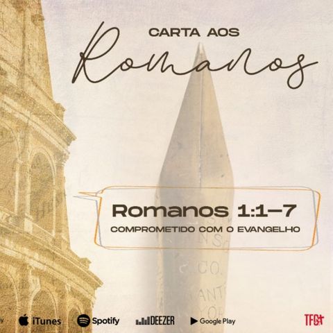 Romanos / Comprometido com o Evangelho/ Rm 1:1-7