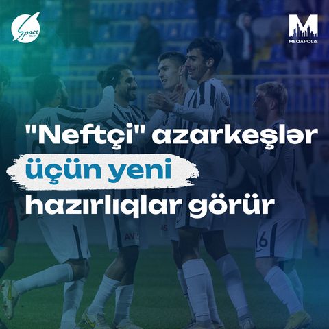 "Neftçi" azarkeşlər üçün yeni hazırlıqlar görür