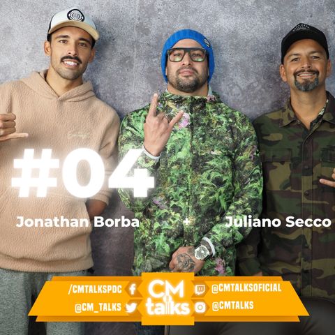 JONATHAN BORBA E JULIANO SECCO - CM Talks #04
