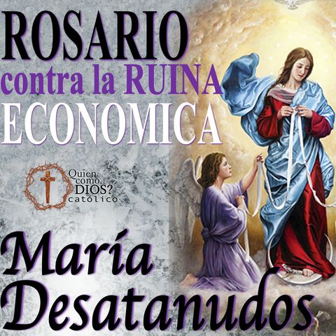 Rosario MILAGROSO 💥 contra la Ruina  ECONÓMICA ▶︎ VIRGEN MARÍA DESATANUDOS