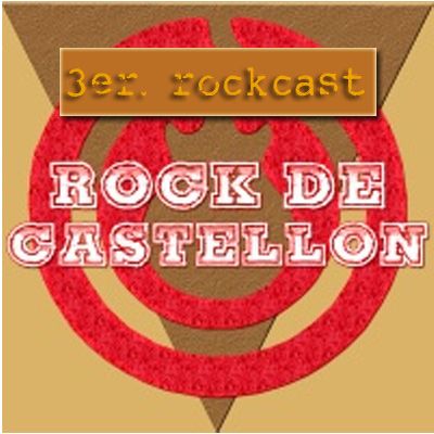 Rock de Castellón: 3er. rockcast