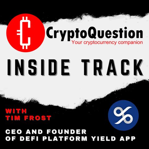 Inside Track with Tim Frost CEO and Founder of leading DeFi platform YIELD App