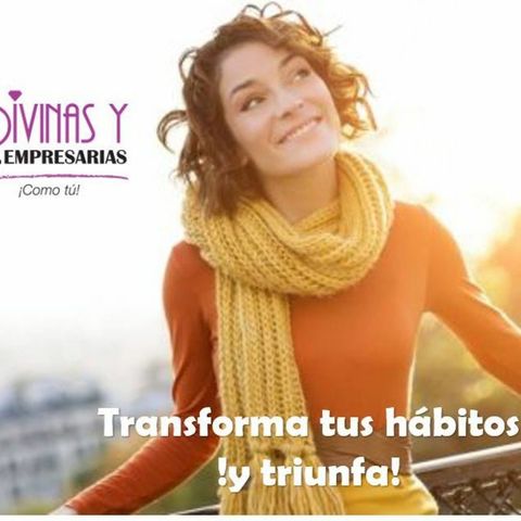 Programa 34 Transforma tus hábitos ¡y triunfa!