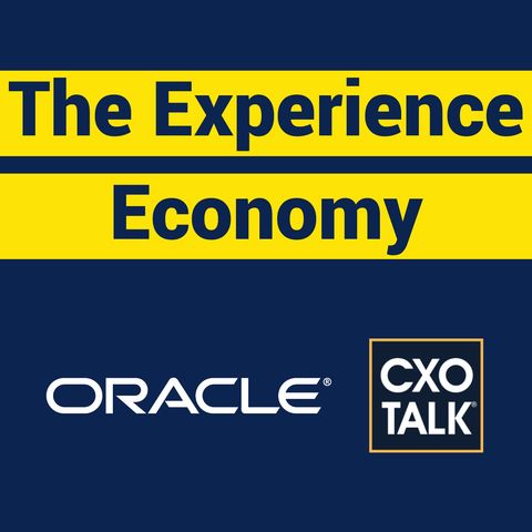 Oracle CX: The Experience Economy (CxOTalk)