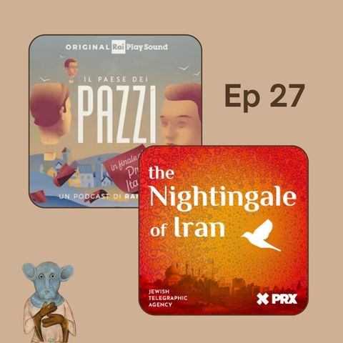 Ep. 27 - Il paese dei pazzi e The Nightingale of Iran