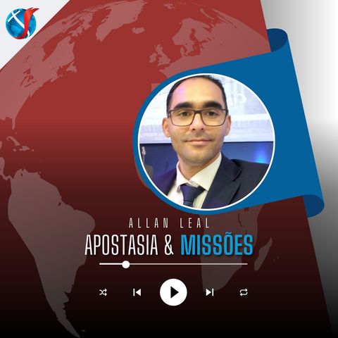Apostasia & Missões com Allan Leal