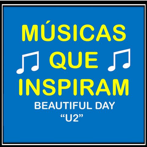 BEAUTIFUL DAY (U2) MÚSICAS QUE INSPIRAM -  MÚSICAS FÁCEIS PARA APRENDER INGLÊS
