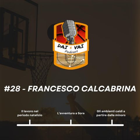 Ep.28 - Francesco Calcabrina