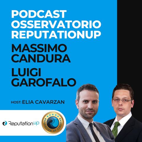 Osservatorio ReputatotionUP - Massimo Candura & Luigi Garofalo