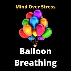 Balloon Breathing for Calming Mind and Body