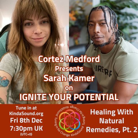 Healing With Natural Remedies (Pt. 2) | Sarah Kamer on Ignite Your Potential with Cortez Medford