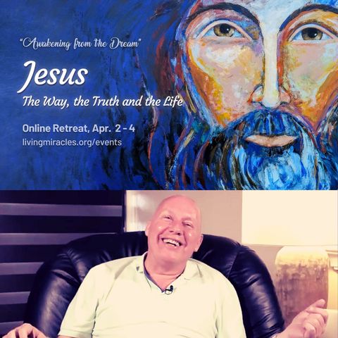 Jesus, The Way, The Truth, and The Life Online Retreat - Movie Workshop 'Jesus from Nazareth' with David Hoffmeister
