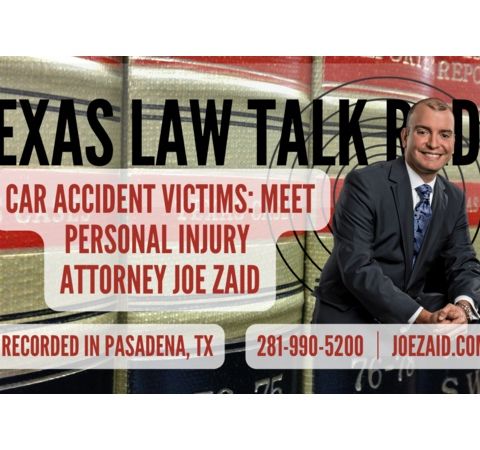 Joe Zaid: Personal Injury Attorney for Accident Victims, Pasadena, Texas