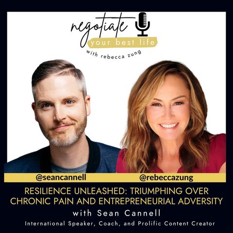 Resilience Unleashed: Triumphing Over Chronic Pain and Entrepreneurial Adversity with Sean Cannell and Rebecca Zung on Negotiate Your Best L