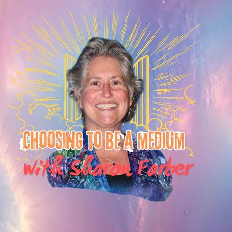 Choosing to be a Medium: Train your Senses with Sharon Farber