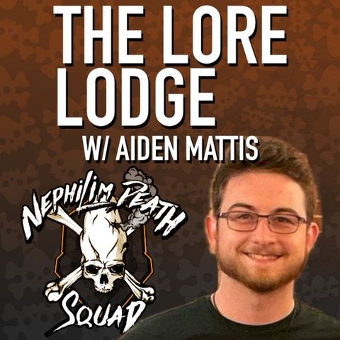 THROWBACK | 019: The Lore Lodge w/ Aiden Mattis