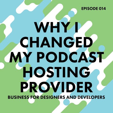 14. Why I Changed My Podcast Hosting Provider