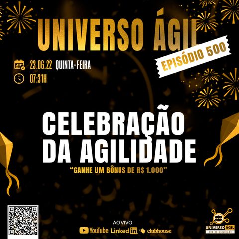 #JornadaÁgil731 EP 500 CELEBRAÇÃO AGILIDADE 500 EPISÓDIOS