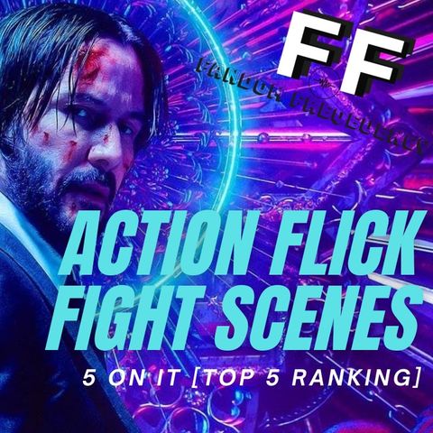Action Flick Fight Scenes - FIVE ON IT (Top 5 Ranking)