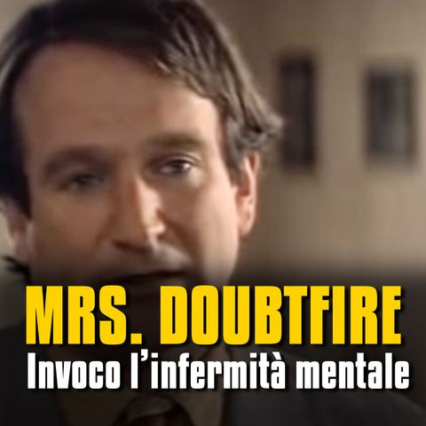 Invoco l'infermità mentale - Mrs. Doubtfire