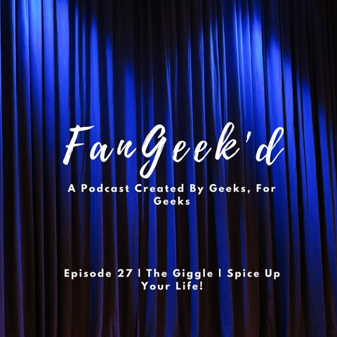 Episode 27 | The Giggle | Spice Up Your Life!
