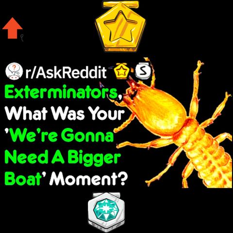 Bug exterminators of Reddit, what was your "we gonna need a bigger boat" moment?