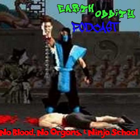 Earth Oddity 125: No Blood, No Organs, & Ninja School