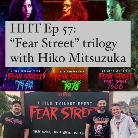 Ep 57: "Fear Street" trilogy w/Hiko Mitsuzuka
