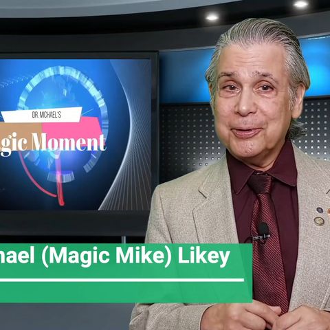 Dr. Michael's One-Minute Magic Moment-BEING IN THE MOMENT