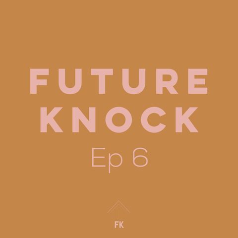 Future Knock - Ep. 6