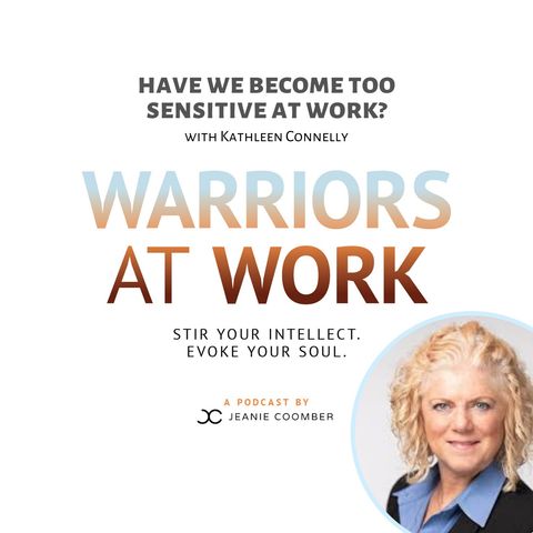 “Have We Become Too Sensitive At Work?” with Kathleen Connelly