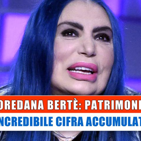Loredana Bertè Patrimonio: L'Incredibile Cifra Accumulata!