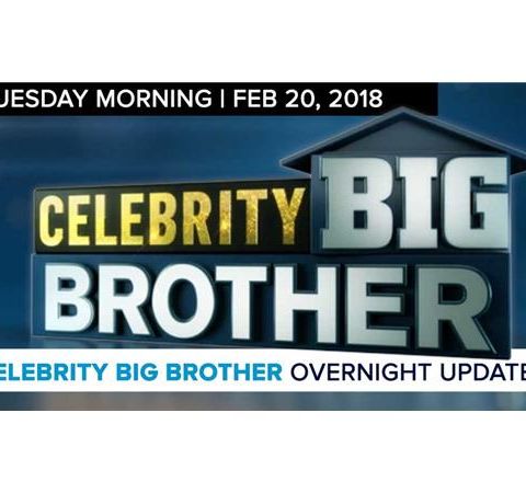 Celebrity Big Brother | Overnight Update Podcast | Feb 20, 2017