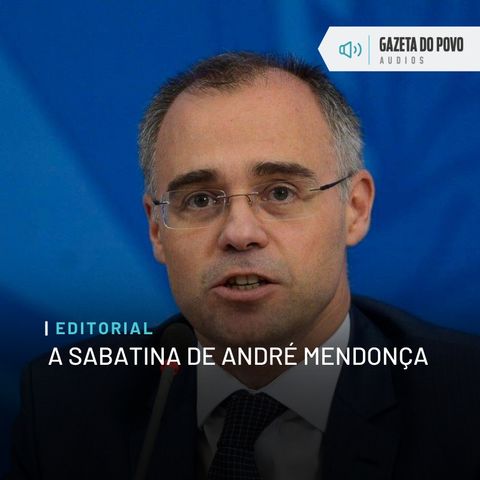Editorial: A sabatina de André Mendonça
