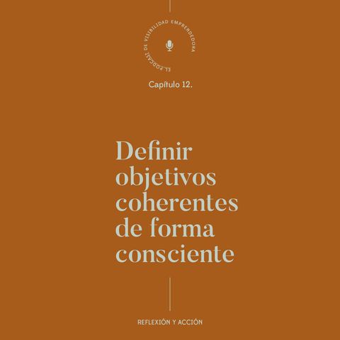 Capítulo 12. Cómo definir objetivos coherentes de forma consciente