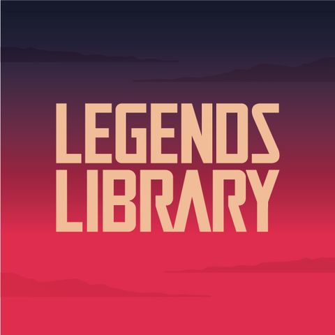 Legends Library: Let's Talk About the Love of Legends