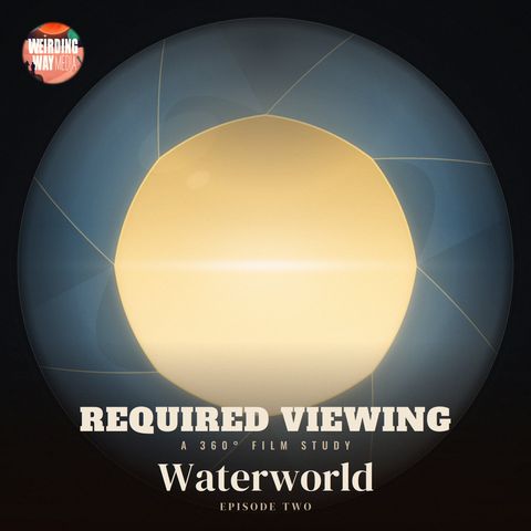 Required Viewing 02: Waterworld