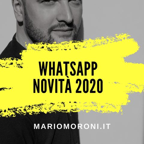 Whatsapp novità 2020: messaggi cancellati in automatico e altro