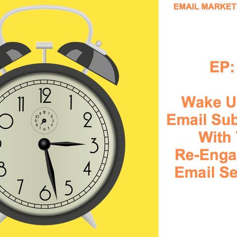 EP 24:  Wake Up Cold Email Subscribers With This Re-Engagement Email Sequence