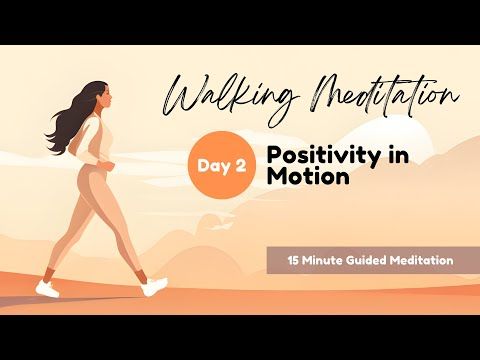 [Walking Meditation  Day 2] Positivity in Motion 15 Minute Guided Mindfulness Meditation
