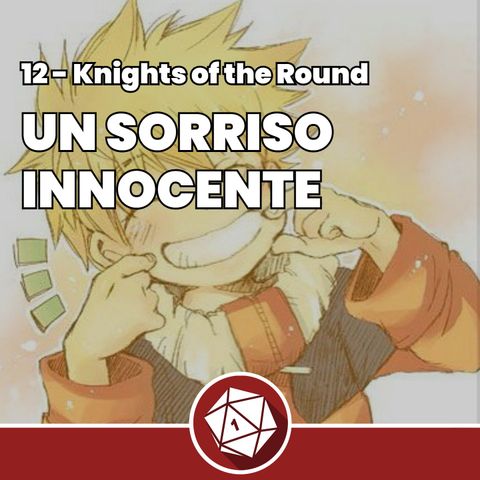 Un sorriso innocente - Knights of the Round 12