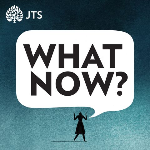 Introducing What Now? A JTS Podcast