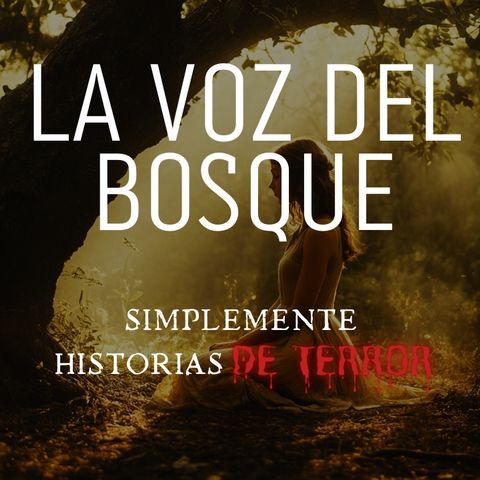 #6 La Voz del bosque: la historia que no te dejará dormir