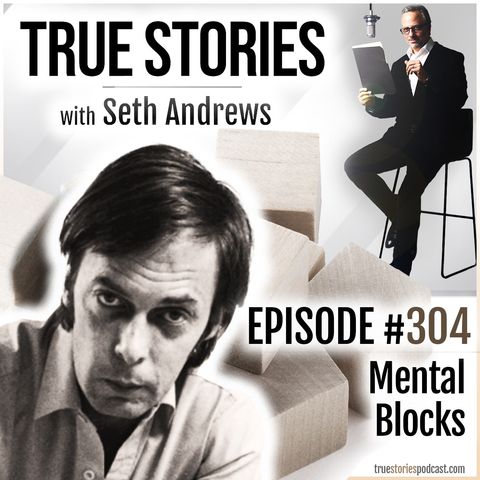 True Stories #304 - Mental Blocks