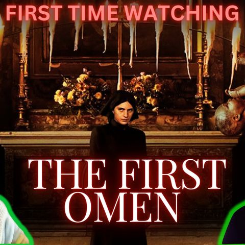 Watching THE FIRST OMEN for the FIRST TIME!