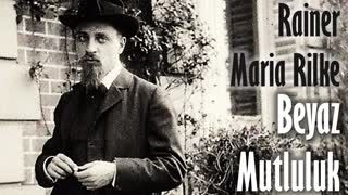 Rainer Maria Rilke  Beyaz Mutluluk  sesli öykü tek parça