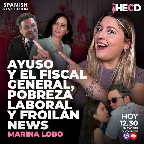 HECD! 468 Marina Lobo - La bola de cristal de MAR +Froilán News +Trabajar y ser pobre + Europa y las deportaciones