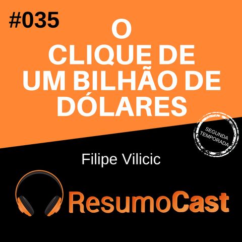 [premium] T2#035 O clique de 1 bilhão de dólares | Filipe Vilidic