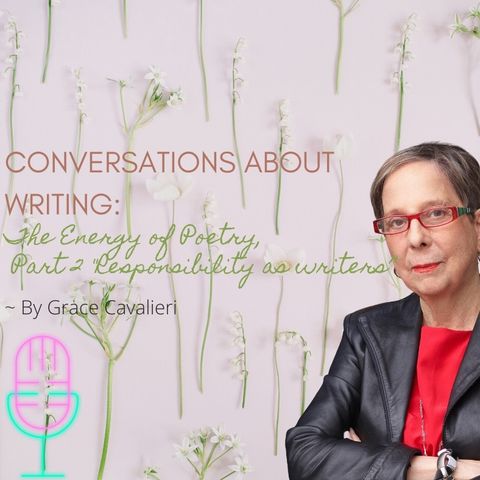 Grace Cavalieri on Writing: The Energy of Poetry, Part 2 "Responsibility and Self Esteem"