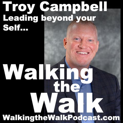 038 Troy Campbell––Leading beyond the Self…